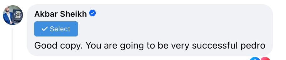 Facebook comment from Akbar Sheikh (verified): “Good copy. You are going to be very successful pedro.”